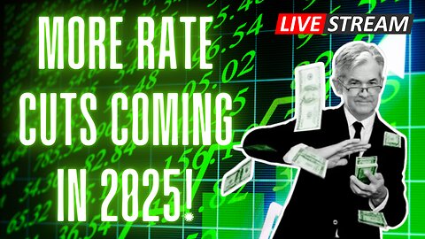 More Rate Cuts Coming In 2025!