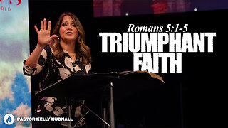Romans Part 9: TRIUMPHANT FAITH - Rom. 5:1-5 | Pastor Kelly Hudnall (Message Only)
