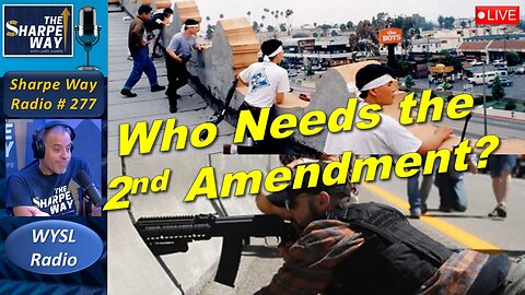 Sharpe Way Radio # 277:🎙️Who Needs the 2nd Amendment? LIVE WYSL Call-In Show!