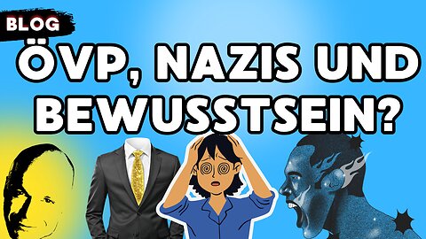 Wie hängt Övp, Nazis und Bewusstsein zusammen?