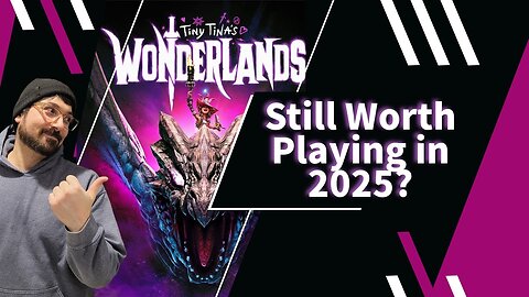 Tiny Tina's Wonderlands: Still worth Playing in 2025?