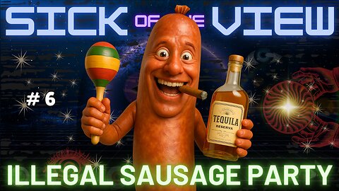 🌭 Illegal Immigrants & Summer Sausages | Sick of the View #6