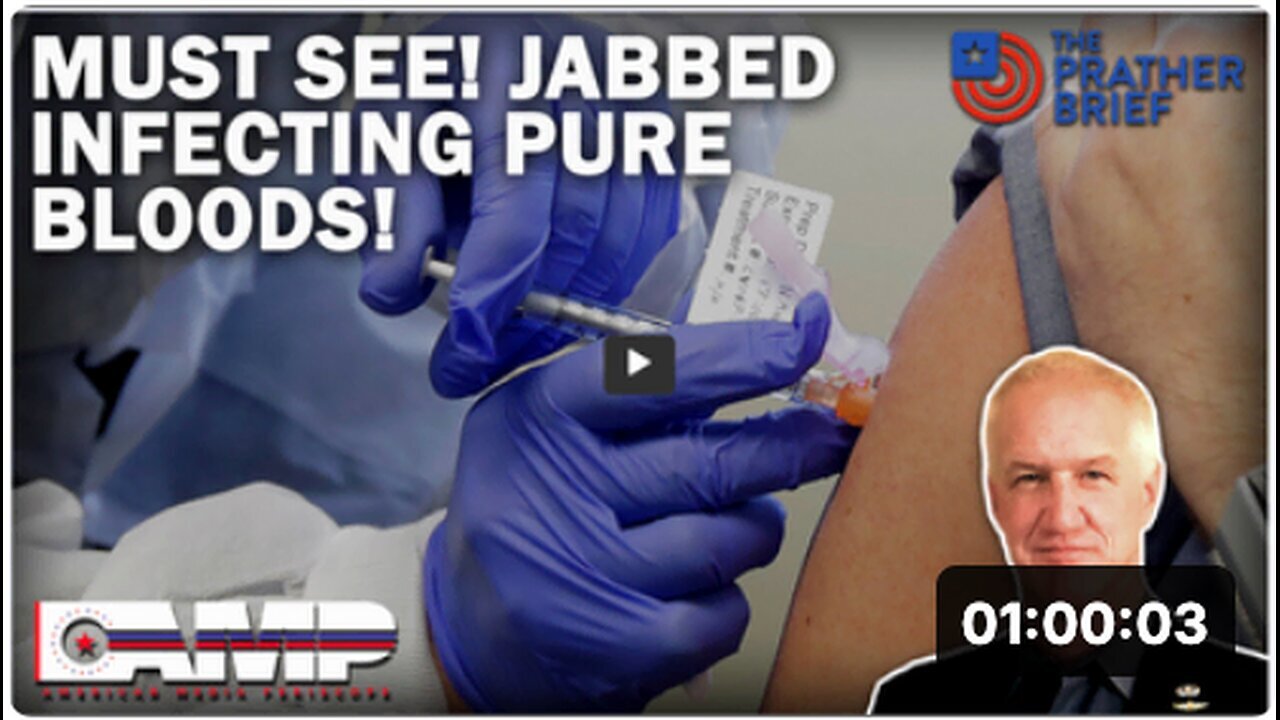 "Essential Viewing: 'Jabbed Infecting Pure Bloods' - The Prather Brief Ep. 57"