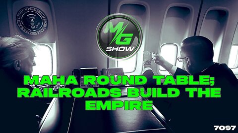 MAHA Round Table; Railroads Build the Empire