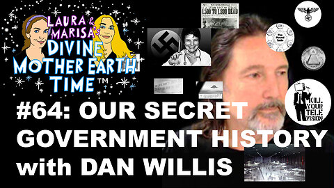 DIVINE MOTHER EARTH TIME #64: OUR SECRET GOVERNMENT with DAN WILLIS!