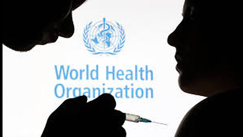 Over 100 Countries Just Silently Signed Our Rights In Pandemics Over To The WHO