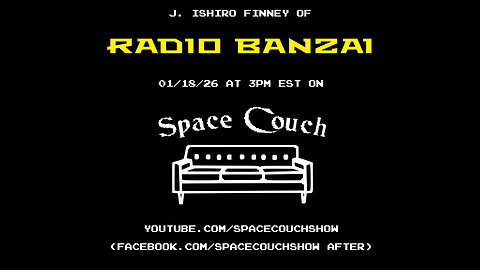 253 - Space Couch w/ J. Ishiro Finney of RADIO BANZAI