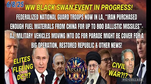 6/8/25 - WW BLACK SWAN EVENT IN PROGRESS! FEDERALIZED NATIONAL GUARD TROOPS NOW IN LA, "IRAN PURCHASED ENOUGH FUEL MATERIALS FROM CHINA FOR UP TO 800 BALLISTIC MISSILES" - AJ, MILITARY VEHICLES MOVING INTO DC FOR PARADE MIGHT BE COVER FOR A BIG