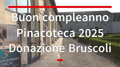 Buon compleanno Pinacoteca 2025 Donazione Bruscoli