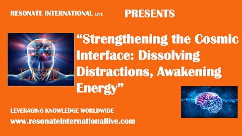 “Strengthening the Cosmic Interface: Dissolving Distractions, Awakening Energy”
