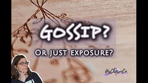 Gossip? Or just Exposure? | Let's Talk About That | HisChosenCo