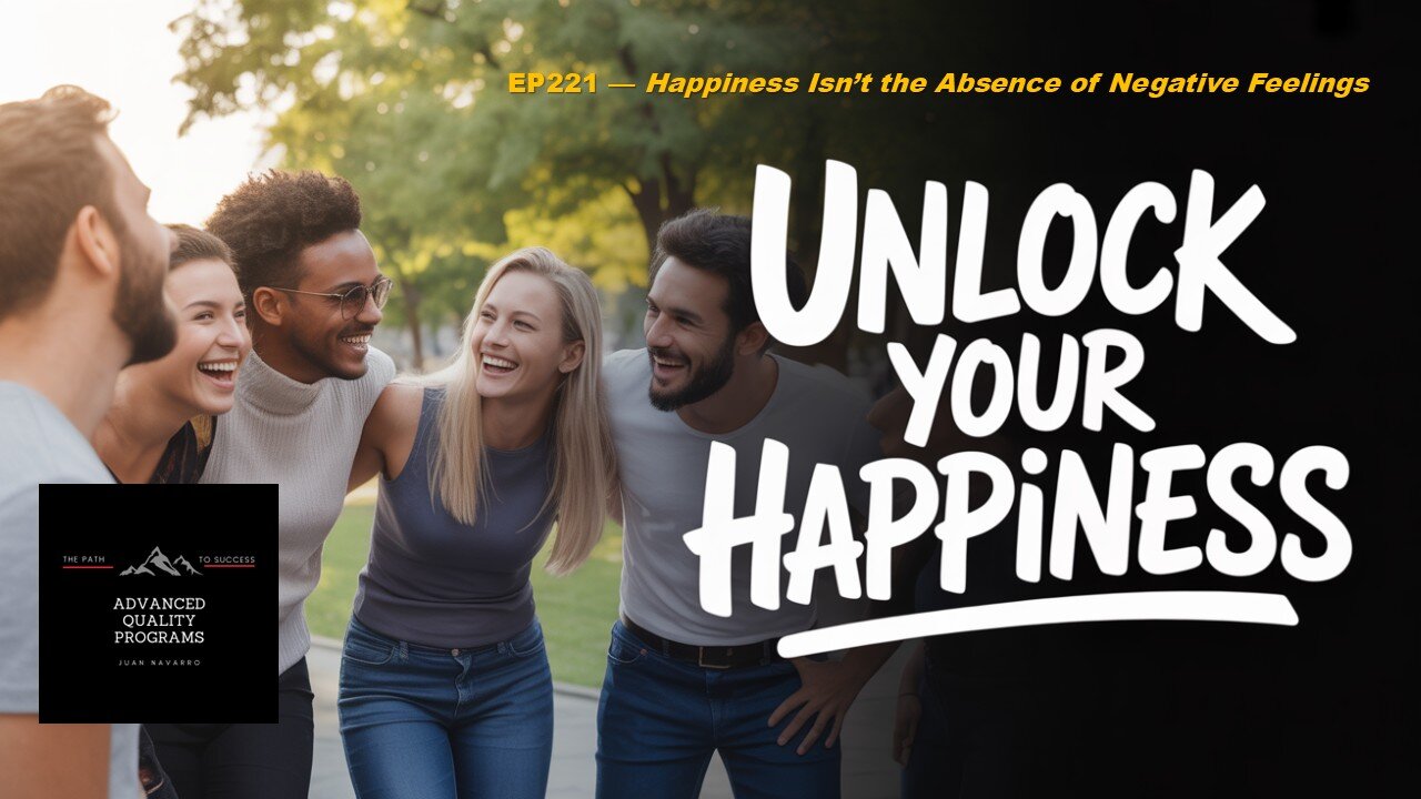 EP221 — Happiness Isn’t the Absence of Negative Feelings