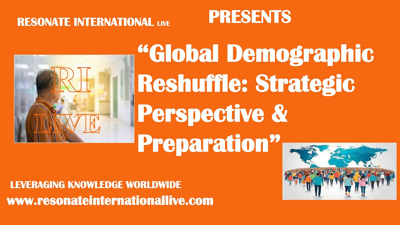 “Global Demographic Reshuffle: Strategic Perspective & Preparation”