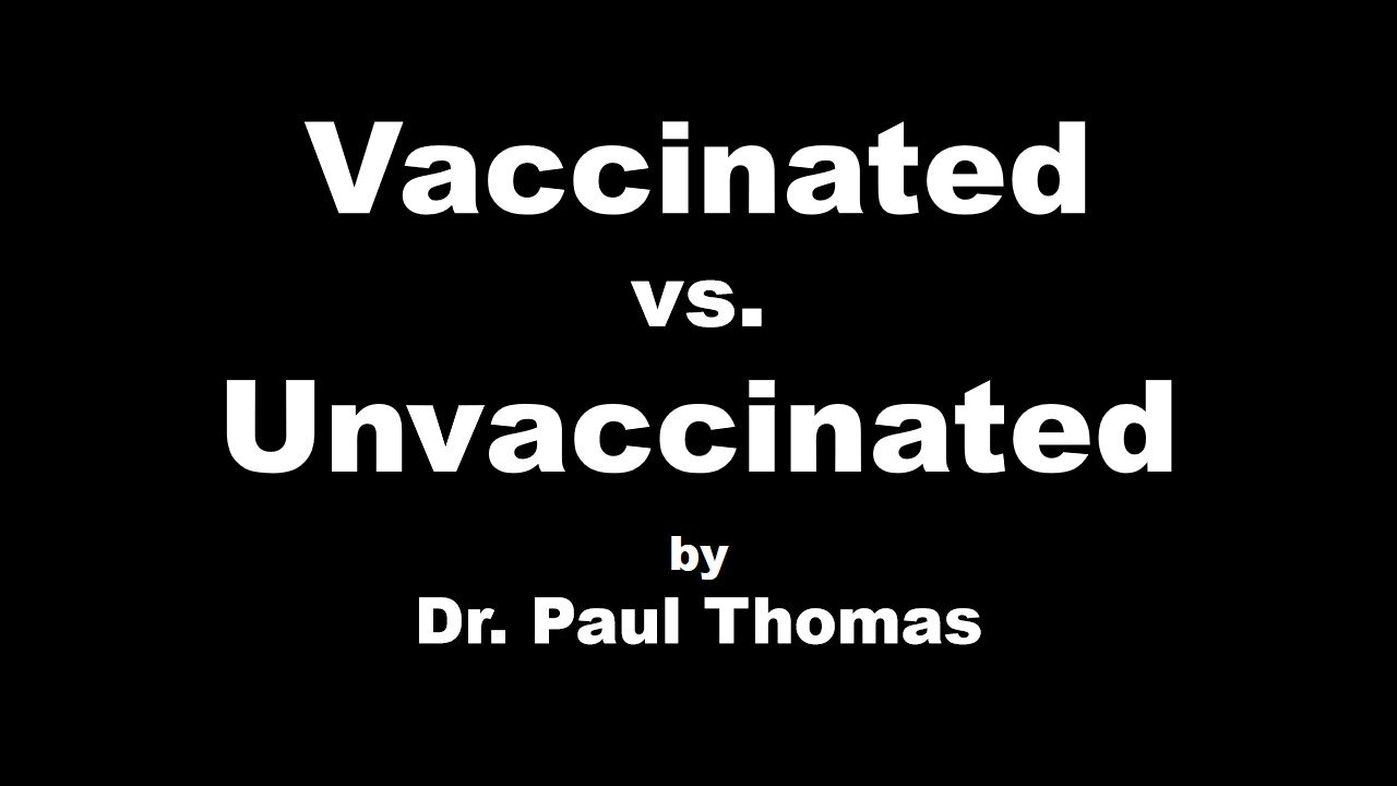 Vaccinated vs. Unvaccinated (Dr. Paul Thomas)
