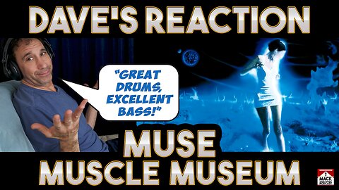 Dave's Reaction: Muse — Muscle Museum