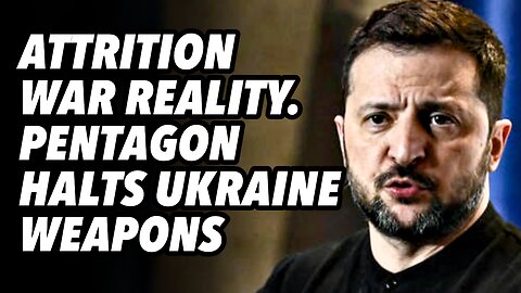 Attrition war reality. Pentagon halts Ukraine weapons