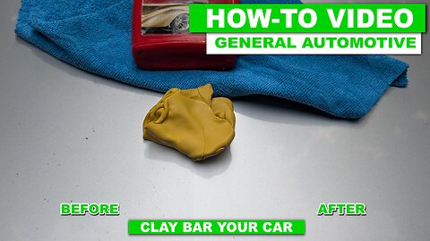 Clay Bar Your Car - General Automotive How-To