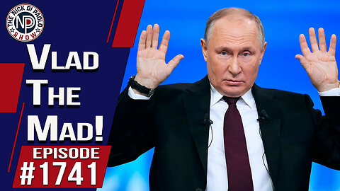 Trump Says Vlad Gone Mad! | Nick Di Paolo Show #1741