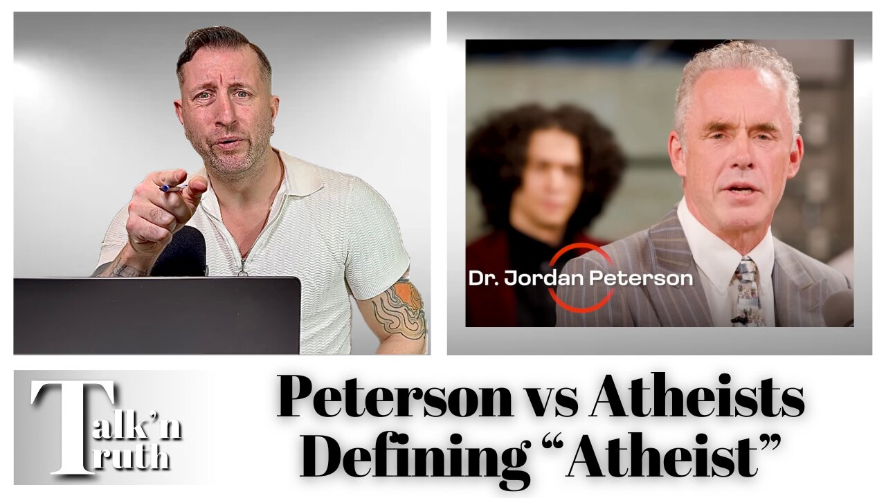 Jordan Peterson vs Atheists: My Definition of "Atheist"