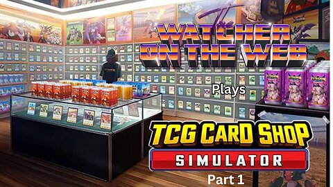 Watcher Plays: TCG Card Shop Simulator Pt 1