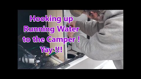 Hooking up Running Water to the Camper !! | More Progress !!