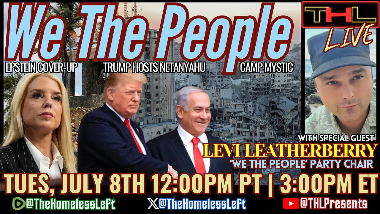 Epstein Coverup MAGA Pushback, Satanyahu Nominates Trump for Nobel Peace Prize, Third Party Resurgence w LEVI LEATHERBERRY, Tucker's Iran Pres Interview, Camp Mystic Flood Disaster Rabbit Hole, 4th of July FAIL w co-host JAY SCOTT | THL Ep 120 FULL