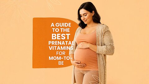 A Guide to the Best Prenatal Vitamins for Mom-to-Be
