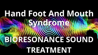 Hand Foot And Mouth Syndrome _ Sound therapy session