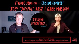 JEDA 018 – L’art de redevenir soi-même | Joey "Joyful" Kasz X Gabe Masson