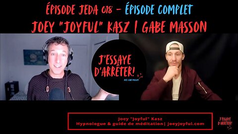 JEDA 018 – L’art de redevenir soi-même | Joey "Joyful" Kasz X Gabe Masson