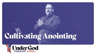 0121 | Cultivating Anointing