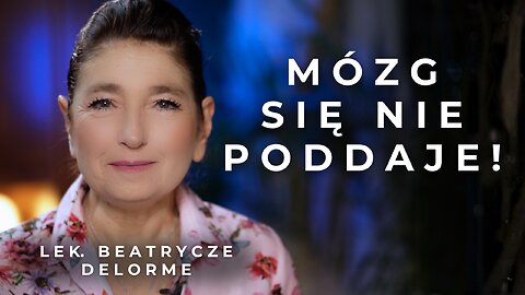 Mózg się regeneruje! Nadzieja po śpiączce, udarze i ciężkich urazach | lek. Beatrycze Delorme