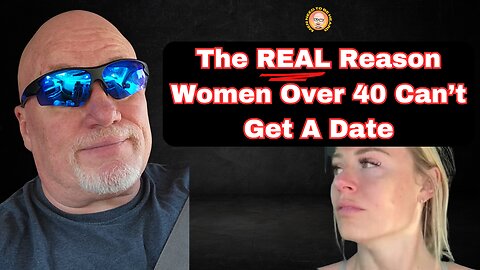The REAL Reason Women 40 Can't Get A Date