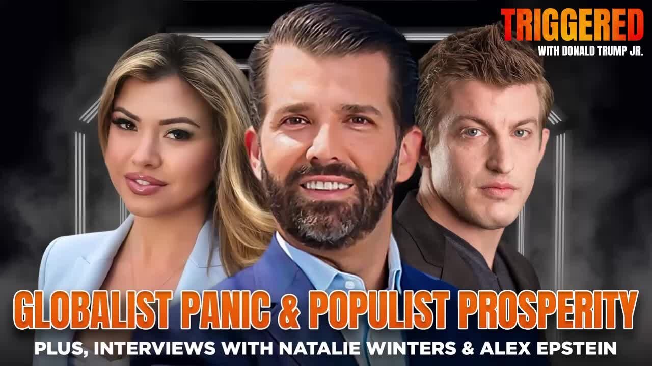 Globalist Panic & Populist Prosperity, Live with Natalie Winters & Alex Epstein | Triggered Ep229