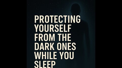 Protecting Yourself from the Dark Ones While You Sleep