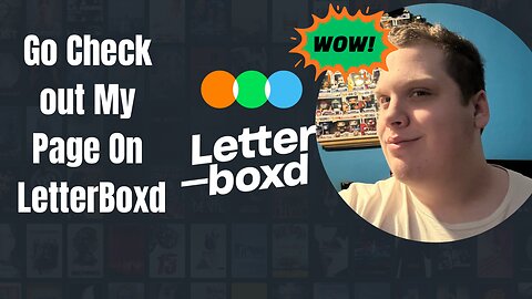 Go Check Out My Page On Letterboxd!