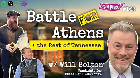 Patriot Punkcast #162 - Battle for Athens w/ Will Bolton