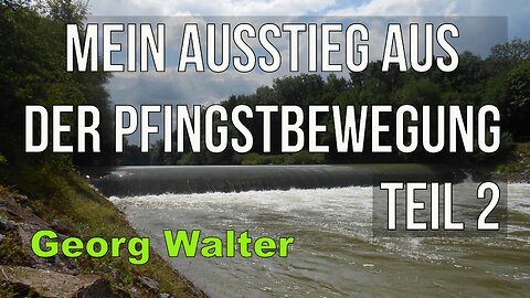 Mein Ausstieg aus der Pfingstbewegung | Teil 2| Georg Walter