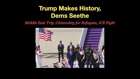 Trump's Middle East Trip, Citizenship for Refugees, ICE Fight