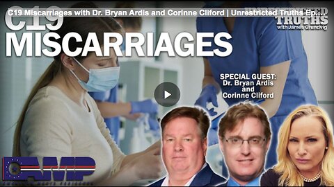"Miscarriages & COVID-19: Unrestricted Truths with Dr. Bryan Ardis & Corinne Cliford"