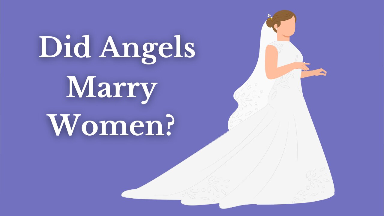 Did Angels Marry Women?