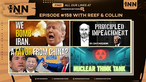 INN News #158 | US BOMBS IRAN, PRINCIPLED IMPEACHMENT, A FAVOR FROM CHINA?, NUCLEAR THINK TANK