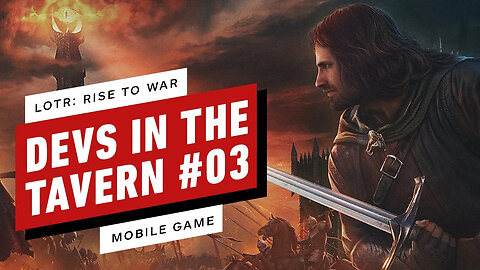 Devs in the Tavern #03 _ LOTR - Rise to War _ Geo-strategic Seasonal Wargame _ So it begins