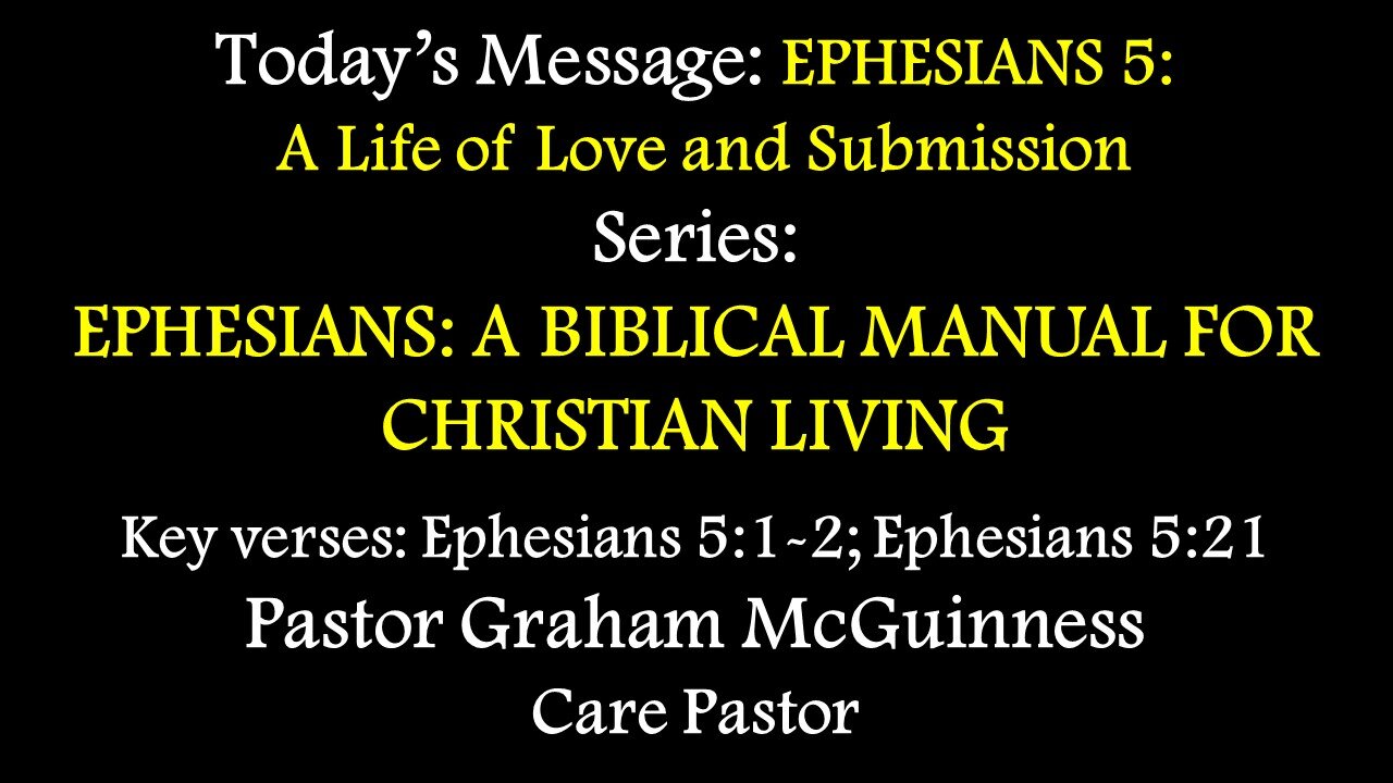 Sunday Service 3/30/2025 - Pastor Graham McGuinness- EPHESIANS 4 A LIFE OF LOVE AND SUBMISSION