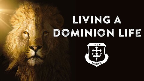 Living a Dominion Life