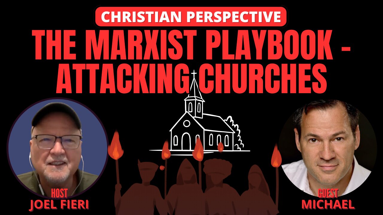 THE MARXIST PLAYBOOK - ATTACKING CHURCHES | CHRISTIAN PERSPECTIVE