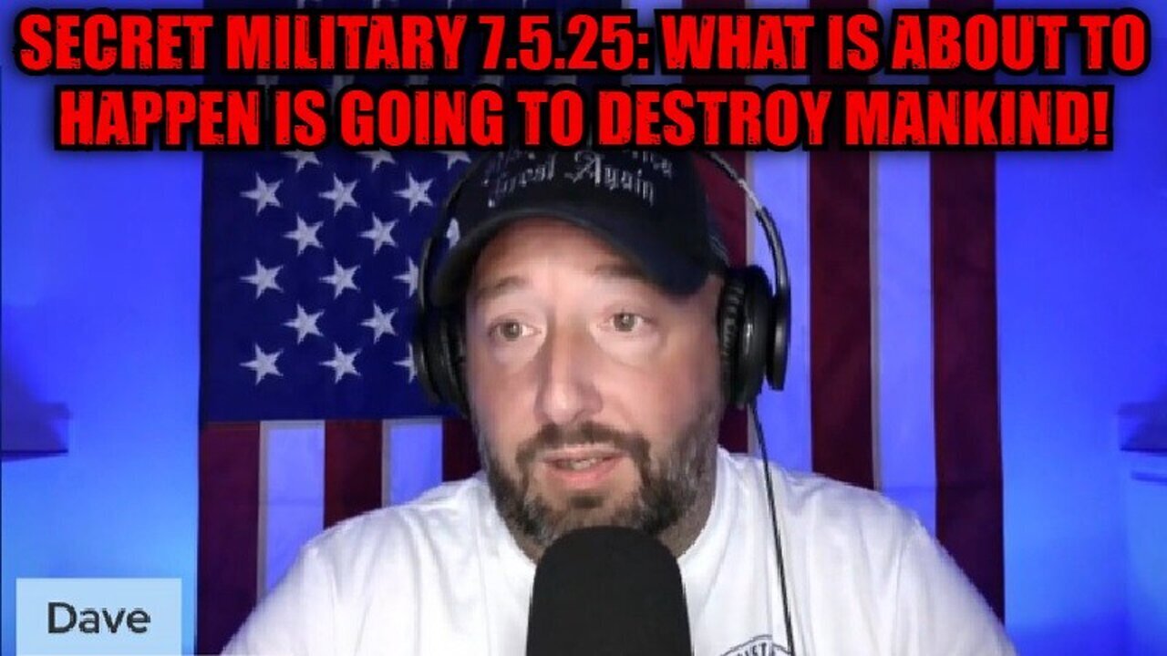NewsTreason: Secret Military 7.5.25: What is About to Happen is Going to Destroy Mankind!