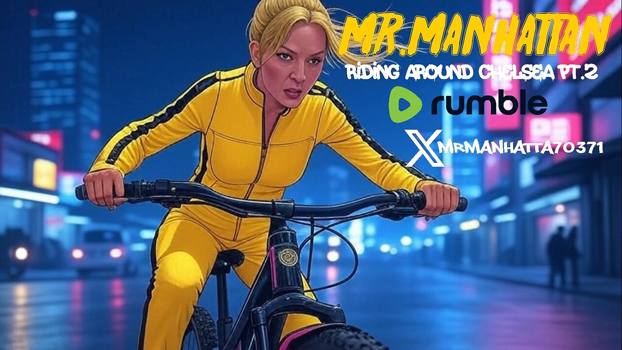 Mr.Manhattan Riding Around Chelsea pt.2