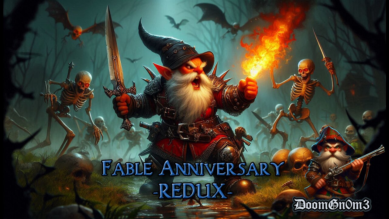 Adventures with DoomGnome: Fable Anniversary, REDUX Mod + Others, End Game!