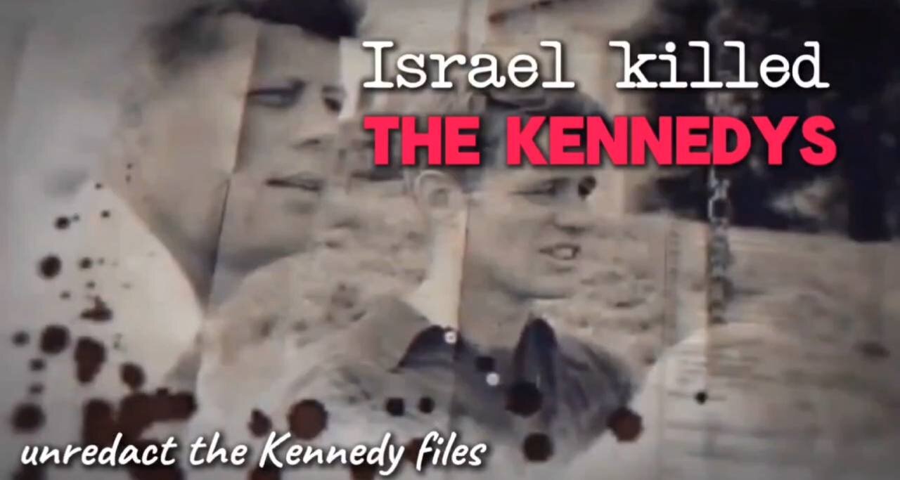Israel killed THE KENNEDYS